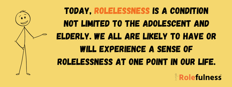 Experiencing rolelessness Experiencing rolelessness